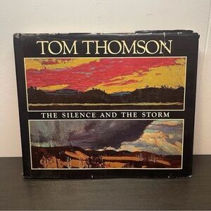 Tom Thomson: The Silence and the Storm by Town, Harold & David Silcox